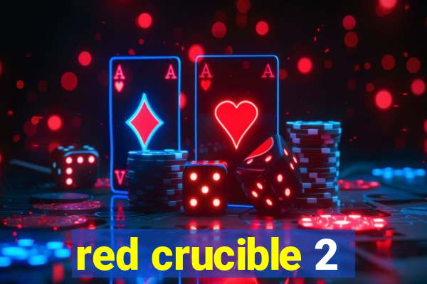 red crucible 2